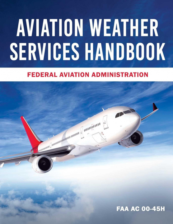 Kniha Aviation Weather Services Handbook: FAA AC 00-45h 