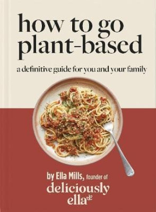 Kniha Deliciously Ella How To Go Plant-Based 