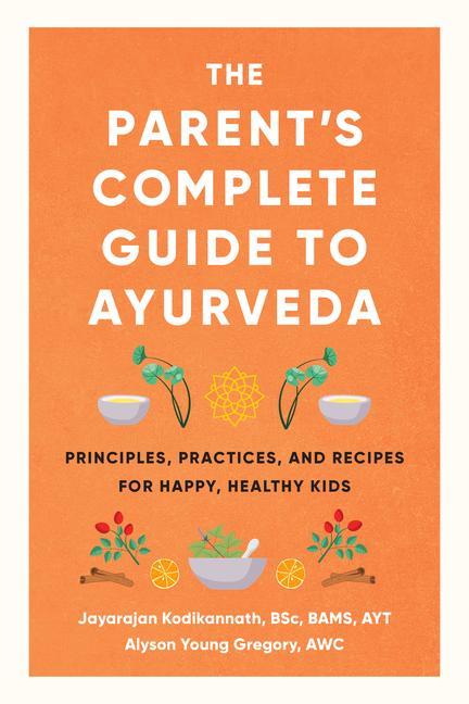 Carte The Parent's Complete Guide to Ayurveda Alyson Young Gregory