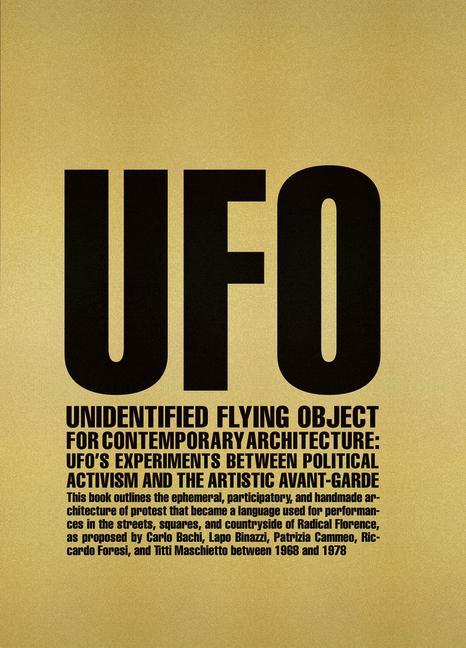 Carte Unidentified Flying Object for Contemporary Architecture: Ufo's Experiments Between Political Activism and Artistic Avant-Garde Andrea Anselmo