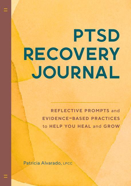 Książka Ptsd Recovery Journal: Reflective Prompts and Evidence-Based Practices to Help You Heal and Grow 