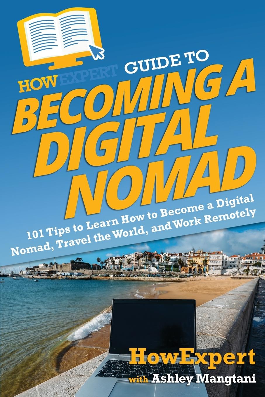 Kniha HowExpert Guide to Becoming a Digital Nomad Ashley Mangtani