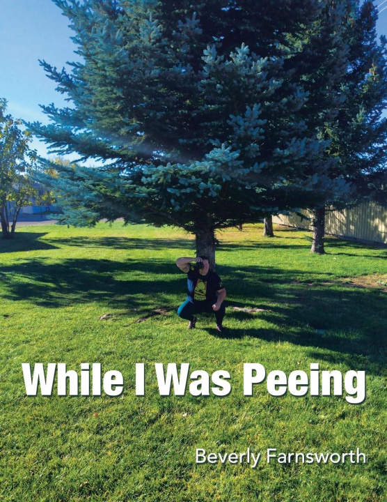 Knjiga While I Was Peeing Beverly Farnsworth