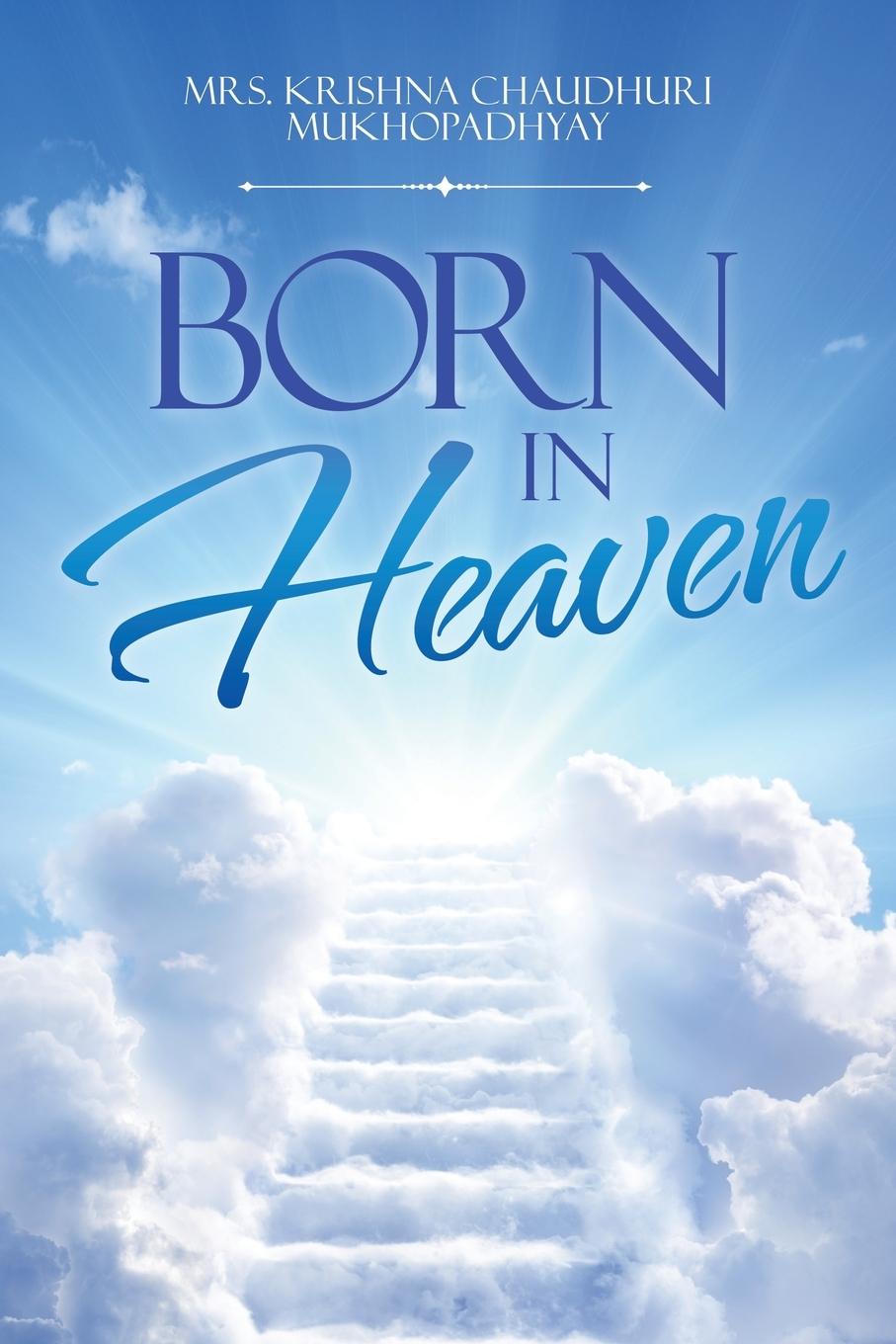 Книга Born in Heaven Mrs. Krishna Chaudhuri Mukhopadhyay
