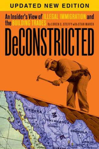 Książka Deconstructed: An Insider's View of Illegal Immigration and the Building Trades Stan Marek