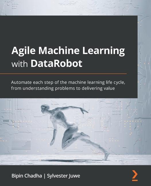Könyv Agile Machine Learning with DataRobot Bipin Chadha
