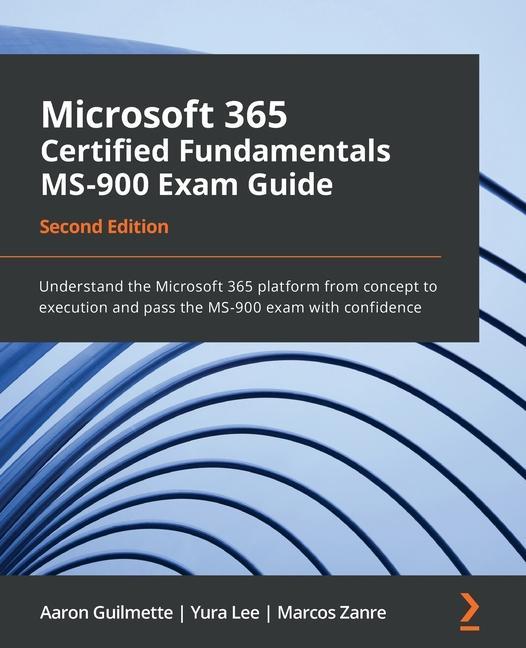 Carte Microsoft 365 Certified Fundamentals MS-900 Exam Guide Aaron Guilmette