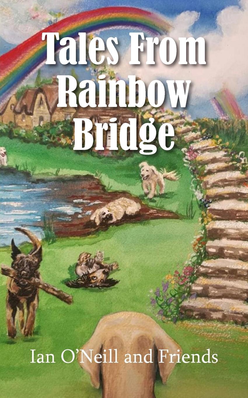 Книга Tales From Rainbow Bridge Ian O'Neill