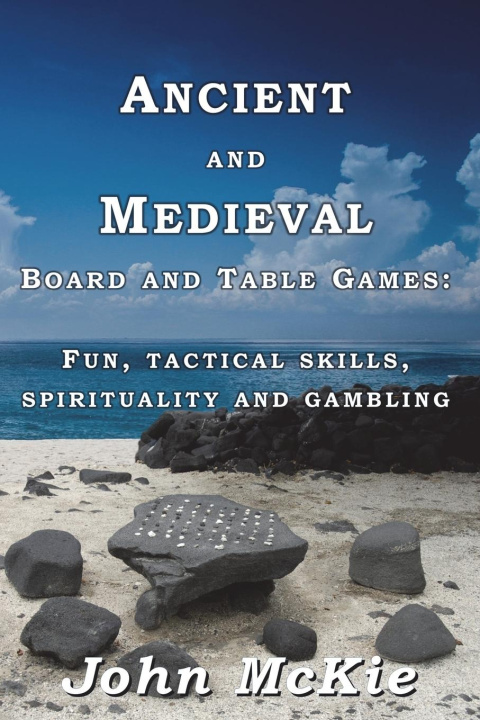 Könyv Ancient and Medieval Board and Table Games JOHN MCKIE