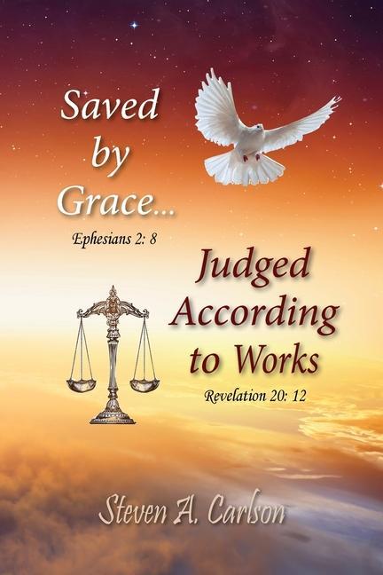 Βιβλίο Save by Grace...Judged According to Works Steven A Carlson