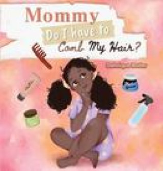 Boek Mommy Do I Have to Comb My Hair? Dahnique Butler