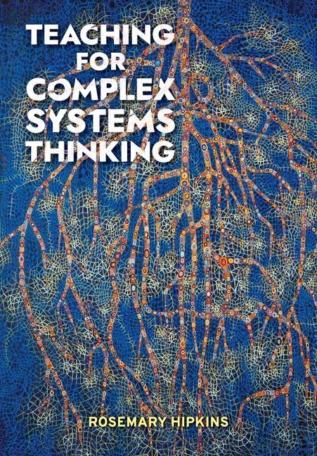 Knjiga Teaching for Complex Systems Thinking Rosemary Hipkins
