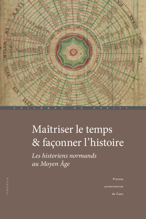 Boek Maîtriser le temps et façonner l'histoire - les historiens normands au Moyen âge LECOUTEUX STEPHANE