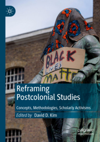 Knjiga Reframing Postcolonial Studies David D. Kim
