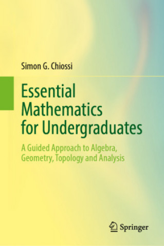 Kniha Essential Mathematics for Undergraduates Simon G. Chiossi