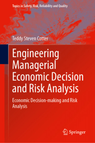 Kniha Engineering Managerial Economic Decision and Risk Analysis Teddy Steven Cotter