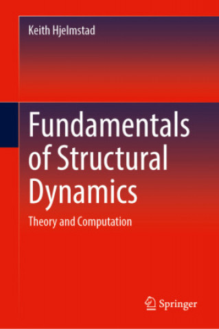 Könyv Fundamentals of Structural Dynamics Keith D. Hjelmstad