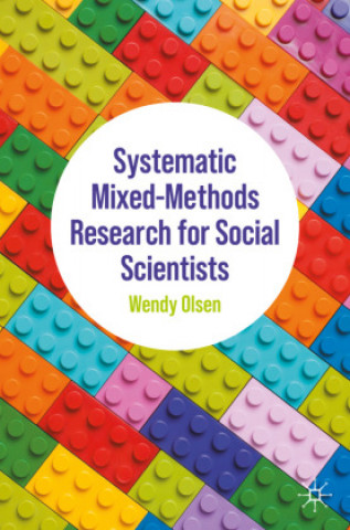 Kniha Systematic Mixed-Methods Research for Social Scientists Wendy Olsen