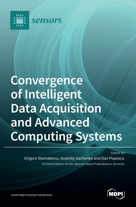 Kniha Convergence of Intelligent Data Acquisition and Advanced Computing Systems Grigore Stamatescu