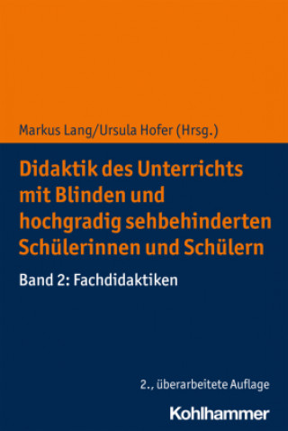 Könyv Didaktik des Unterrichts mit Blinden und hochgradig sehbehinderten Schülerinnen und Schülern. Band 02 Ursula Hofer