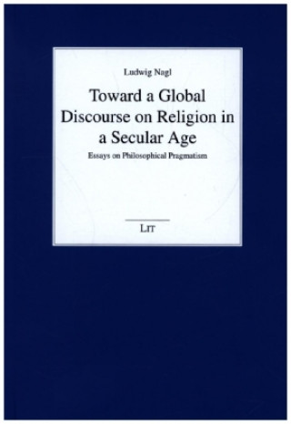 Kniha TOWARD A GLOBAL DISCOURSE ON RELIGION IN LUDWIG NAGL