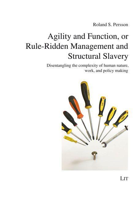 Knjiga Agility and Function, or Rule-Ridden Management and Structural Slavery ROLAND S. PERSSON