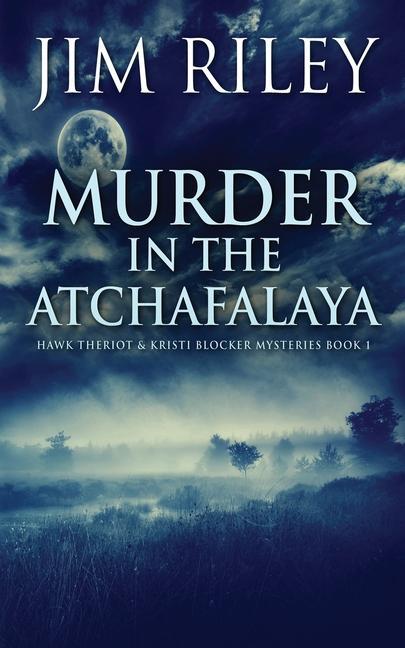 Book Murder in the Atchafalaya Jim Riley