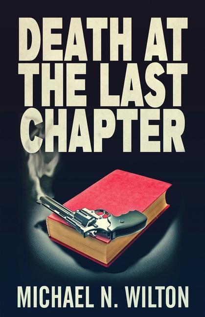 Книга Death At The Last Chapter Michael N. Wilton