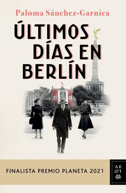 Книга Últimos Días En Berlín: Finalista Premio Planeta 2021 