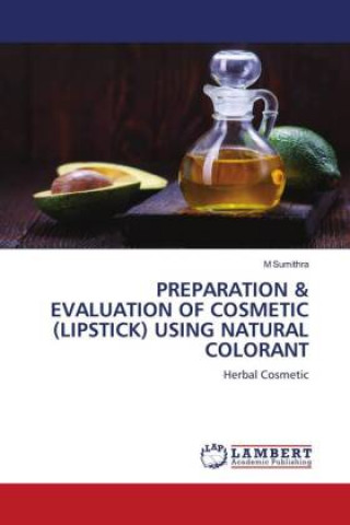 Könyv PREPARATION & EVALUATION OF COSMETIC (LIPSTICK) USING NATURAL COLORANT 