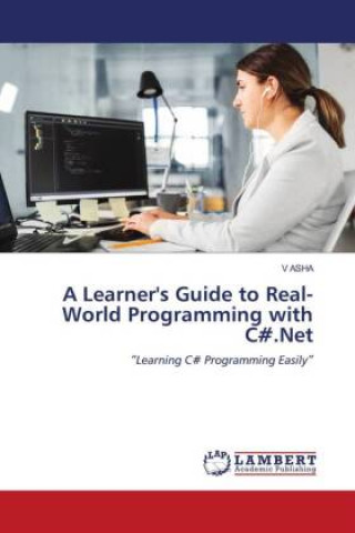 Kniha A Learner's Guide to Real-World Programming with C#.Net 