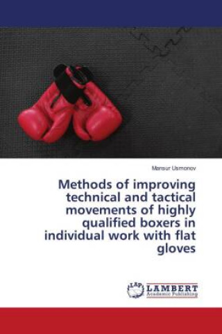 Boek Methods of improving technical and tactical movements of highly qualified boxers in individual work with flat gloves Mansur Usmonov