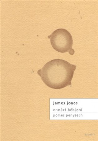 Kniha Ennáct bébásní / Pomes penyeach James Joyce