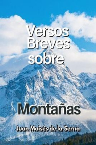 Книга Versos Breves Sobre Montanas Juan Moisés De La Serna