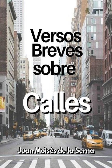 Книга Versos Breves Sobre Calles Juan Moisés De La Serna