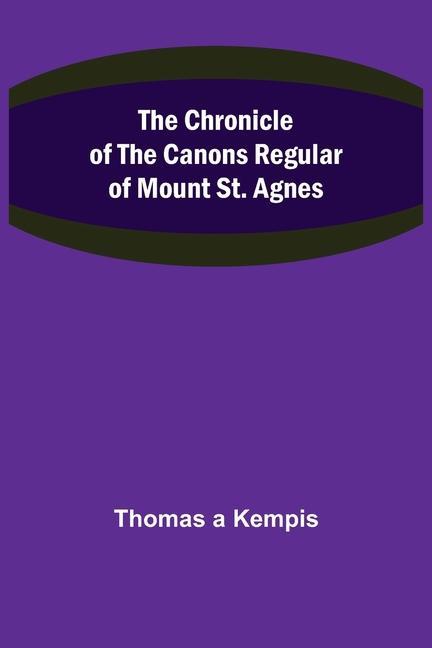 Boek Chronicle of the Canons Regular of Mount St. Agnes Thomas a Kempis