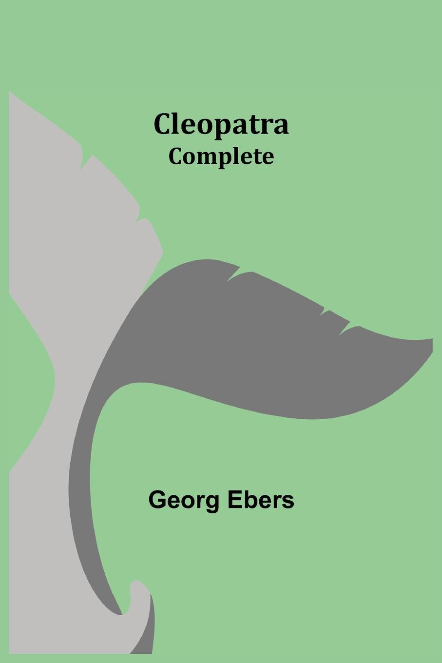 Knjiga Cleopatra - Complete Georg Ebers