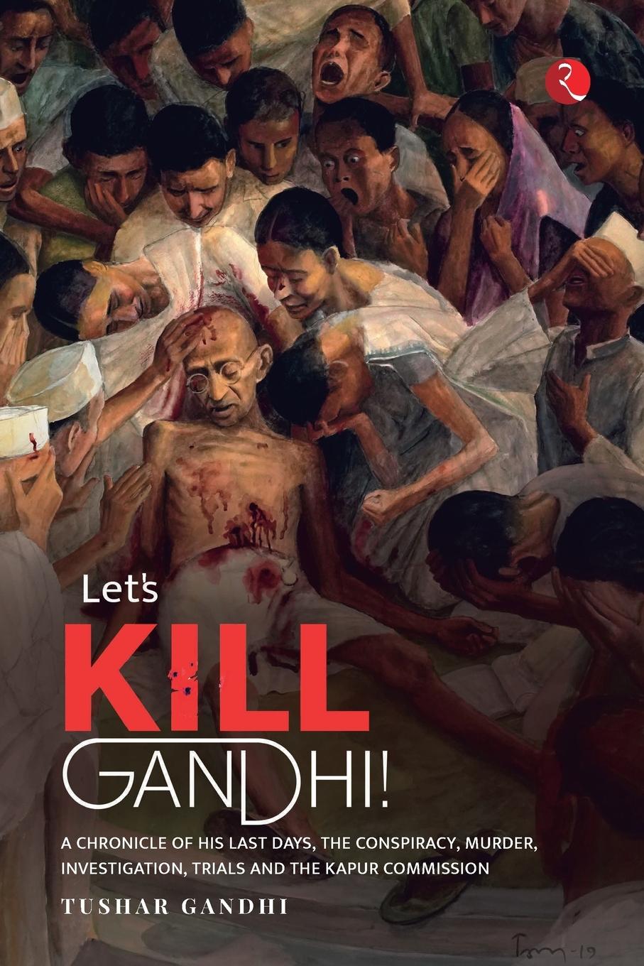 Knjiga LET'S KILL GANDHI TUSHAR GANDHI