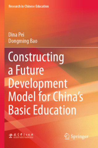 Knjiga Constructing a Future Development Model for China's Basic Education Dina Pei