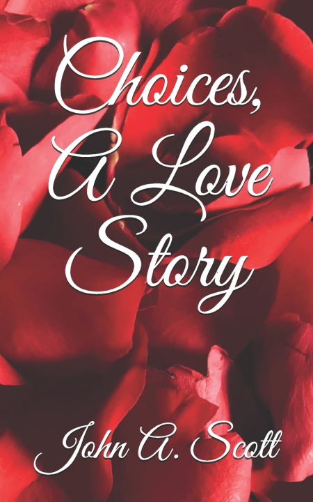 Βιβλίο Choices, A Love Story Scott John A. Scott