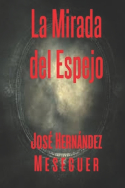 Книга Mirada del Espejo HERNANDEZ MESEGUER JOSE HERNANDEZ MESEGUER