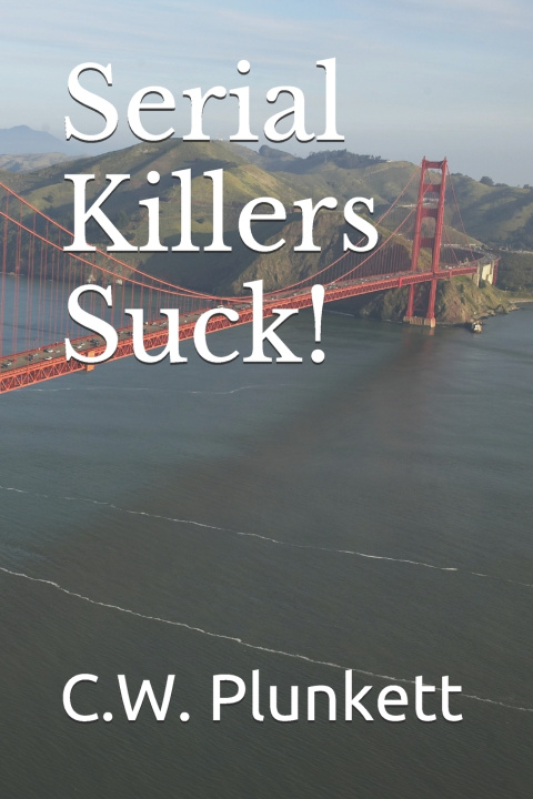 Knjiga Serial Killers Suck! Plunkett C.W. Plunkett