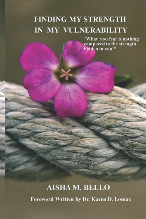 Книга Finding My Strength In My Vulnerability Bello Aisha M. Bello