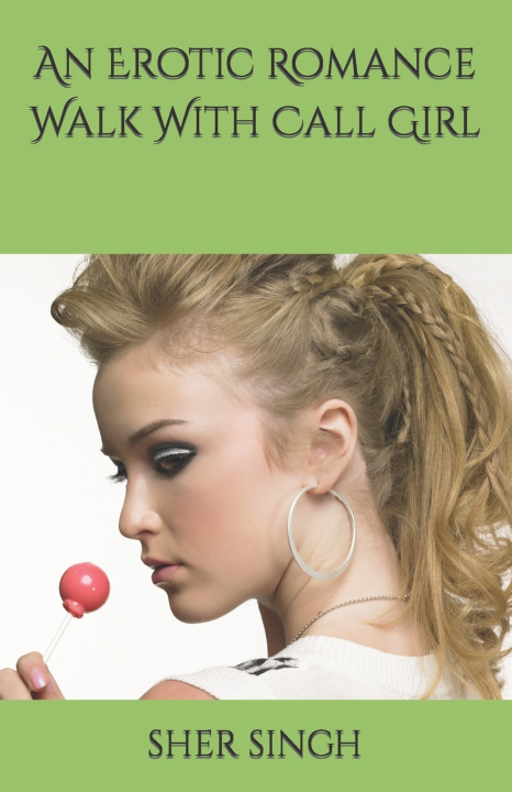 Boek Erotic Romance Walk With Call Girl SINGH SHER SINGH