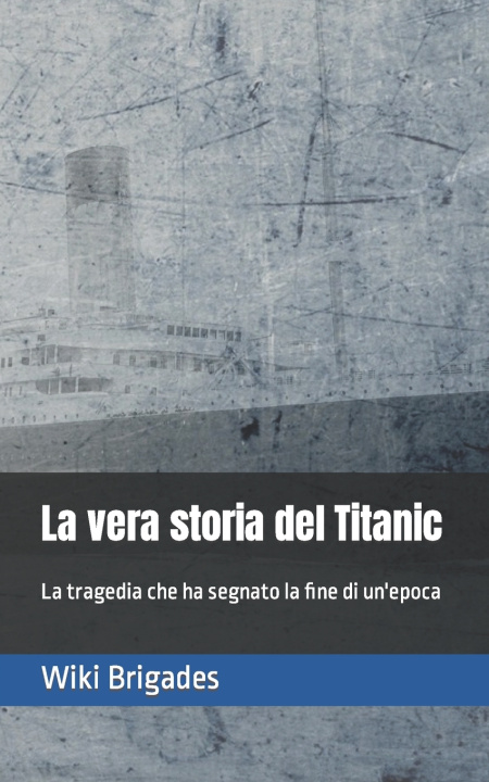 Book vera storia del Titanic Brigades Wiki Brigades