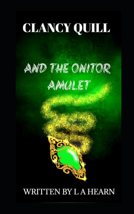 Libro Clancy Quill and The Onitor Amulet Hearn L A Hearn