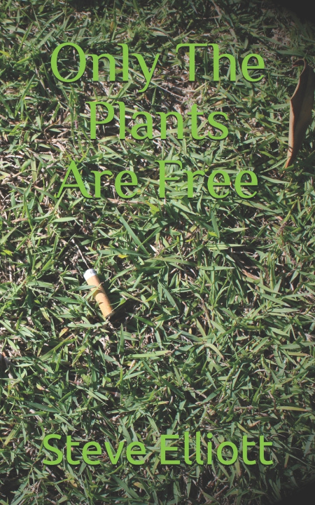 Knjiga Only The Plants Are Free Elliott Steve Elliott