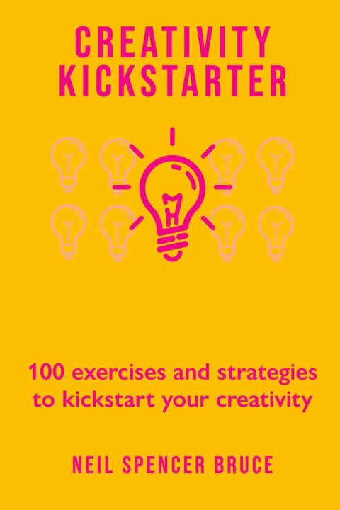 Knjiga Creativity Kickstarter Bruce Neil Spencer Bruce