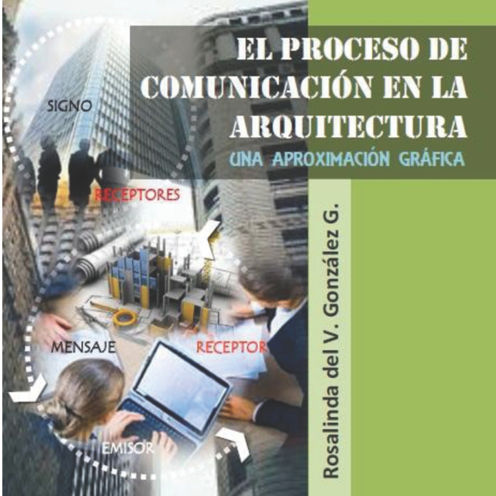 Βιβλίο proceso de comunicacion en la arquitectura Gonzalez Gomez Rosalinda del Valle Gonzalez Gomez