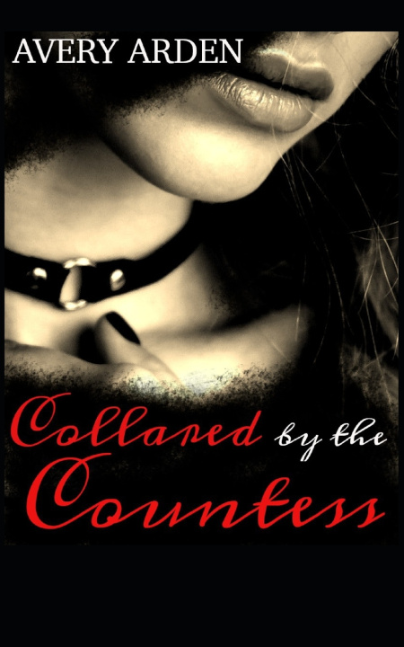 Knjiga Collared by the Countess Arden Avery Arden